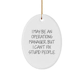 Funny Operations Manager Gifts, Oval Ornament I May Be An Operations Manager But I Cant Fix Stupid People, Christmas Unique - Image 1
